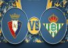 Soi kèo Châu Á Osasuna vs Real Betis (19h00 ngày 22/4)